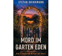 Mord im Garten Eden: Ein Limmattal-Krimi mit Herz