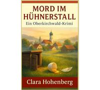 MORD IM HÜHNERSTALL: Ein Oberkirchwald-Krimi