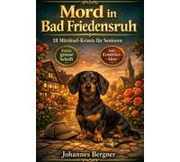 Mord in Bad Friedensruh: 18 spannende Miträtsel-Krimis mit Kommissar Hansen & Dackel Bodo | Das ideale Gedächtnistraining für Senioren | Inklusive ... | Extra große Schrift (Großdruck)