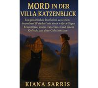 Mord in der Villa Katzenblick: Ein gemütlicher Dorfkrimi aus einem deutschen Weindorf mit einer widerwilligen Ermittlerin, einem Tatortkater und einem Geflecht aus alten Geheimnissen