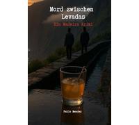 Mord zwischen Levadas - Ein Madeira Krimi: Krimi | Thriller von der Trauminsel im Atlantik