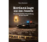 Mordanklage aus dem Jenseits: Die unwahrscheinliche Nahtoderfahrung des Jason Reynolds