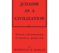Mordecai M Kaplan Judaism as a Civilization (Tascabile)
