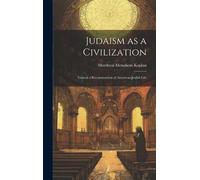 Mordecai Menahem Kaplan Judaism as a Civilization (Copertina rigida)