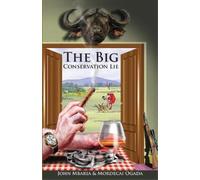 Mordecai Ogada John Mbaria The Big Conservation Lie (Tascabile)
