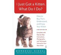 Mordecai Siegal I Just Got a Kitten. What Do I Do? (Tascabile)