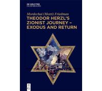 Mordechai (Motti) Fri Theodor Herzl’s Zionist Journey - Exodus and R (Tascabile)