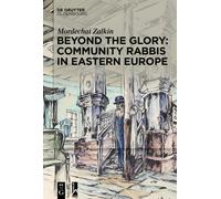 Mordechai Zalki Beyond the Glory: Community Rabbis in Eastern (Copertina rigida)