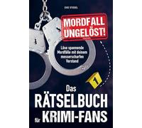 Mordfall ungelöst! Das Rätselbuch für Krimi-Fans: Löse spannende Mordfälle mit deinem messerscharfen Verstand