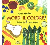Mordi il colore! Il gioco dei 5 colori saporiti. Ediz. a colori