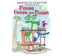 Mordicai Gerstein Moose, Goose, and Mouse (Copertina rigida)