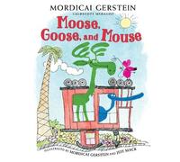 Mordicai Gerstein Moose, Goose, and Mouse (Copertina rigida)