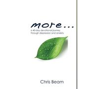 more: a 40-day devotional journey through depression and anxiety by Chris Beam (2014-10-15)