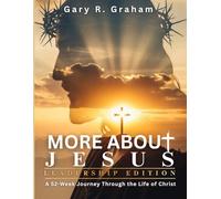 More About Jesus: A 52-Week Journey Through the Life of Christ - Leadership Edition