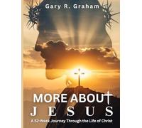 More About Jesus: A 52-Week Journey Through the Life of Christ - Student Edition