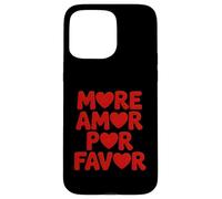 More Amor Por Favor - Lingua spagnola Romantico Amante Custodia per iPhone 15 Pro Max