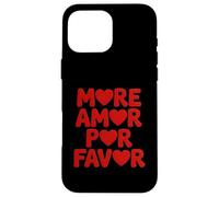 More Amor Por Favor - Lingua spagnola Romantico Amante Custodia per iPhone 16 Pro Max