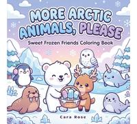 More Arctic Animals, Please: Cute Polar Animals Coloring Book for Kids and Adults