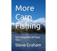 More Carp Fishing: Still Trying After All These Years