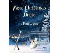 More Christmas Duets for Flute and Oboe: 26 Christmas songs arranged especially for two equal players who know all the basics. Most are less well-known, all are in easy keys.