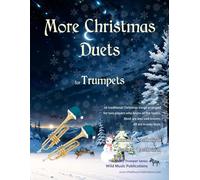 More Christmas Duets for Trumpets: 26 Christmas songs arranged especially for two equal players of Grades 1-3 standard. Most are less well known, all are in easy keys.
