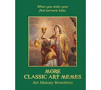 More Classic Art Memes : Art History Rewritten