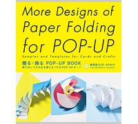 More Designs of Paper Folding for Pop-up: Samples and Templates for Cards and Crafts