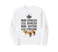 More Espresso Less Depresso, More Caffeine Less Stressine Felpa