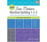 More Free-Motion Machine Quilting 1-2-3: 62 Fast and Fun Designs to Finish Your