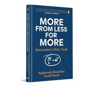 More from Less for More: Inclusive Innovation to Solve India's Grand Challenges at Scale | Innovation's Holy Grail