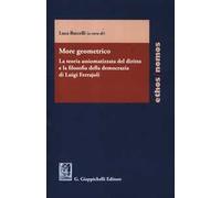 More geometrico. La teoria assiomatizzata del diritto e la filosofia della democrazia di Luigi Ferrajoli