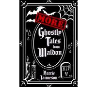 MORE Ghostly Tales From Maldon