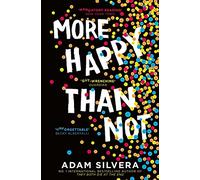 More happy than not: The much-loved hit from the author of No.1 bestselling blockbuster THEY BOTH DIE AT THE END!
