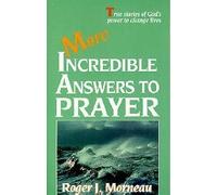 More Incredible Answers to Prayer
