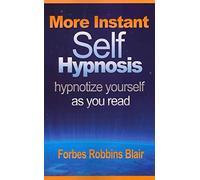 [(More Instant Self-Hypnosis : "Hypnotize Yourself as You Read")] [By (author) Forbes Robbins Blair] published on (February, 2011)