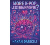 More K-Pop, Less Brainpower?: A Satirical Dive into the Obsession That’s Taking Over Young Minds