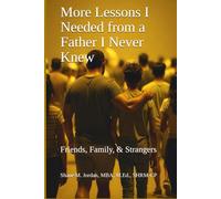 More Lessons I Needed from a Father I Never Knew: Friends, Family, & Strangers