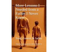 More Lessons I Needed from a Father I Never Knew: Trust, Control, & Safety