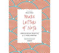 More Letters of Note: Correspondence Deserving of a Wider Audience