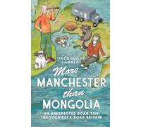 More Manchester Than Mongolia: An Unexpected Road Trip Through Back Road Britain