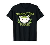 More Matcha Please Kawaii Green Tea Matcha Lovers Maglietta