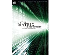 [(More Matrix and Philosophy )] [Author: William Irwin] [Mar-2005]