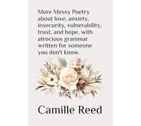 More Messy Poetry about love, anxiety, insecurity, vulnerability, trust, and hope, with atrocious grammar written for someone you don't know.