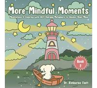 More Mindful Moments: Meditations & Coloring with ACT Therapy Metaphors to Anchor Your Mind