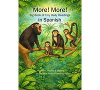 More! More! Big Book of Tiny Daily Readings in Spanish: Culture, Fiction & History to Develop Fluent Reading Ability