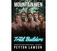 More Mountain Men Trail Builders: Mountain Men Who Build Volume 2