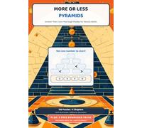 More or Less Pyramids: Greater-Than / Less-Than Logic Puzzles for Teens & Adults - 130 Number Pyramid Brain Teasers in 5 Chapters, with a Technique Page, Worked Examples and Full Answers (6x9)