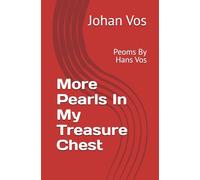 More Pearls In My Treasure Chest: Peoms By Hans Vos