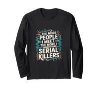 More People I Meet More I Get Serial Killers ---- Maglia a Manica