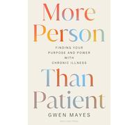 More Person Than Patient: Finding Your Purpose and Power with Chronic Illness